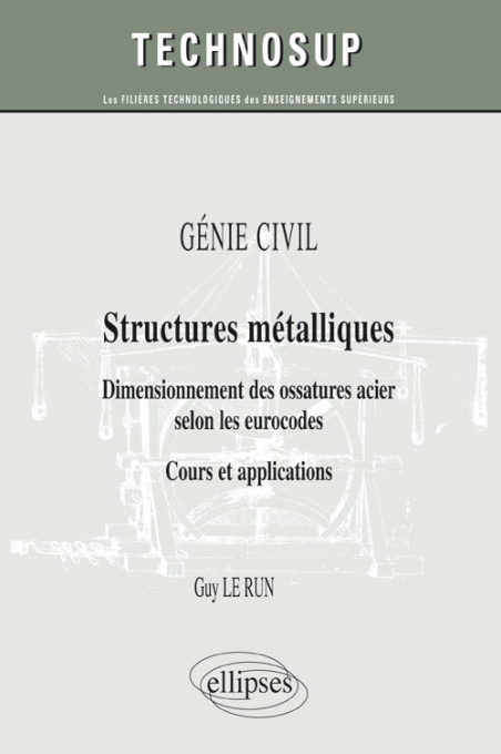 GÉNIE CIVIL - Structures métalliques - Dimensionnement des ossatures acier  selon les eurocodes. Cours et applications (Niveau B)