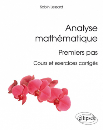 Analyse mathématique : premiers pas - Cours et exercices corrigés