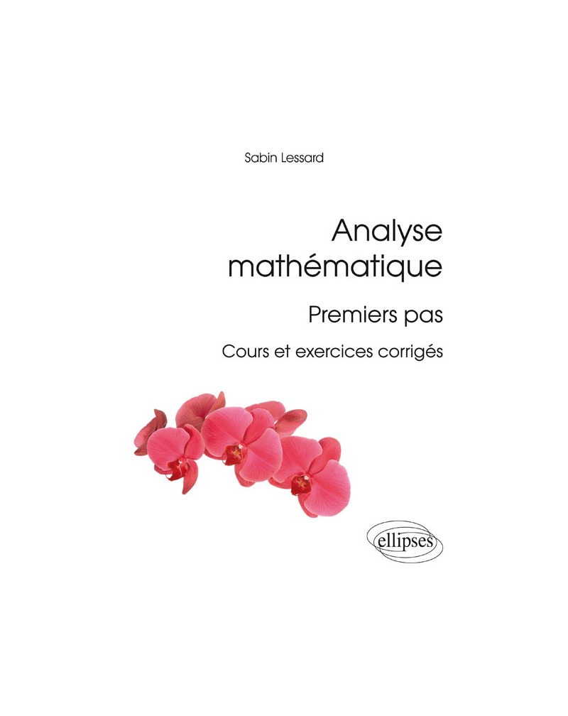 Analyse mathématique : premiers pas - Cours et exercices corrigés