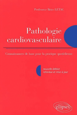 Pathologie cardio-vasculaire - Connaissance de base pour la pratique quotidienne - Nouvelle édition