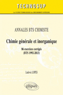 ANNALES BTS Chimiste - Chimie générale et inorganique - 86 exercices corrigés (BTS 1992-2013) (Niveau A)