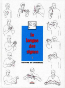 La langue des signes - Tome 1. Introduction à l'histoire et à la grammaire de la langue des signes. Entre les mains des sourds