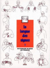 La langue des signes - Tome 2 - Dictionnaire bilingue LSF / Français - 2e édition