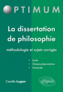 La dissertation de philosophie - méthodologie et sujets corrigés