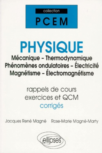 Physique (Mécanique - Thermodynamique - Phénomènes ondulatoires - Électricité - Magnétisme - Électromagnétisme) (rap - de cours, exercices et QCM corrigés)