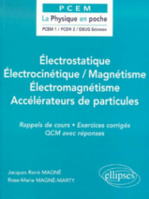 Électrostatique / Électrocinétique / Magnétisme / Électromagnétisme / Accélérateurs de particules