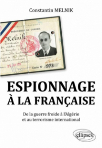 Espionnage à la française. De la Guerre froide à l'Algérie et au terrorisme international
