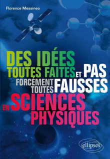 Des idées toutes faites et pas forcément toutes fausses en sciences physiques