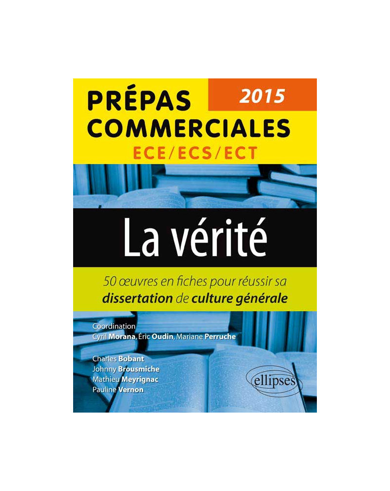 La vérité - Les œuvres pour réussir sa dissertation de culture générale (prépas commerciales 2015)