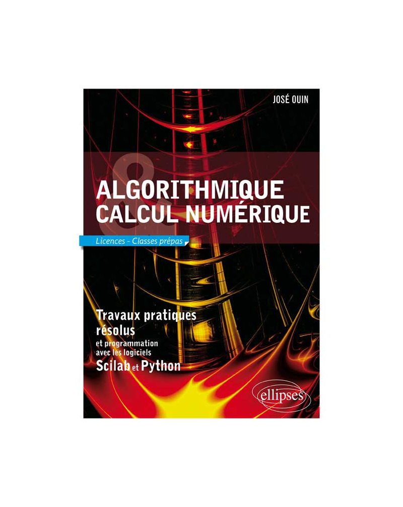 Algorithmique et calcul numérique - Travaux pratiques résolus et  programmation avec les logiciels Scilab et Python. Licences
