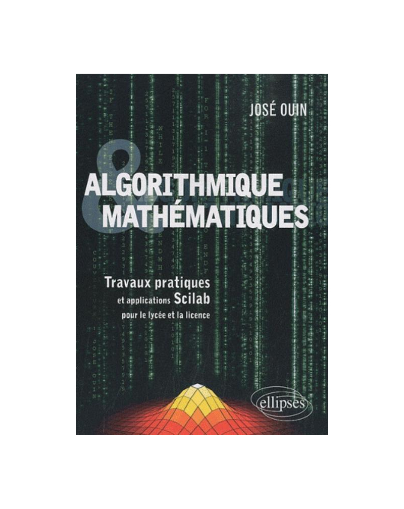 Algorithmique et Mathématiques - Travaux pratiques et applications Scilab