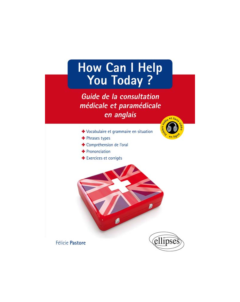 How can I help you today ? - Guide de la consultation médicale et paramédicale en anglais