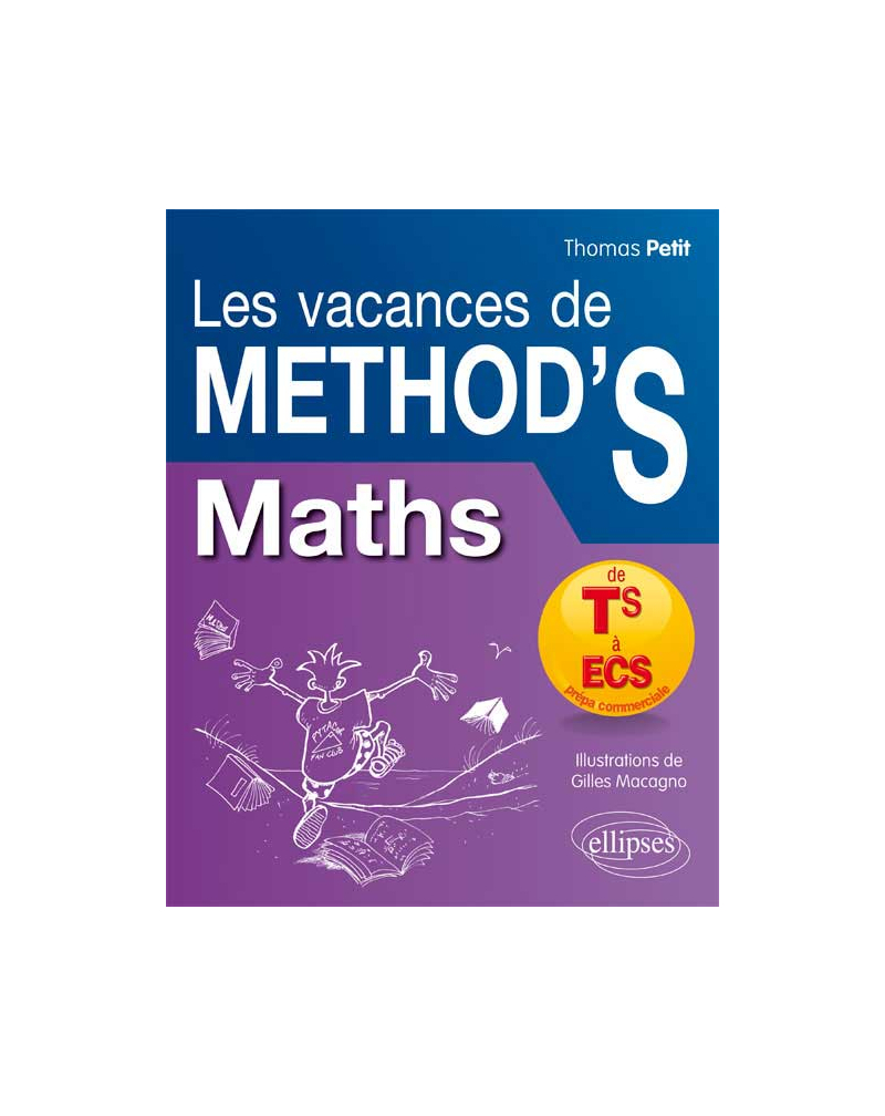 Mathématiques Les Vacances de Method’S - De la terminale S aux prépas commerciales (ECS)