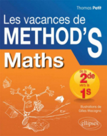Mathématiques de la seconde à la première S. Les Vacances de Method'S