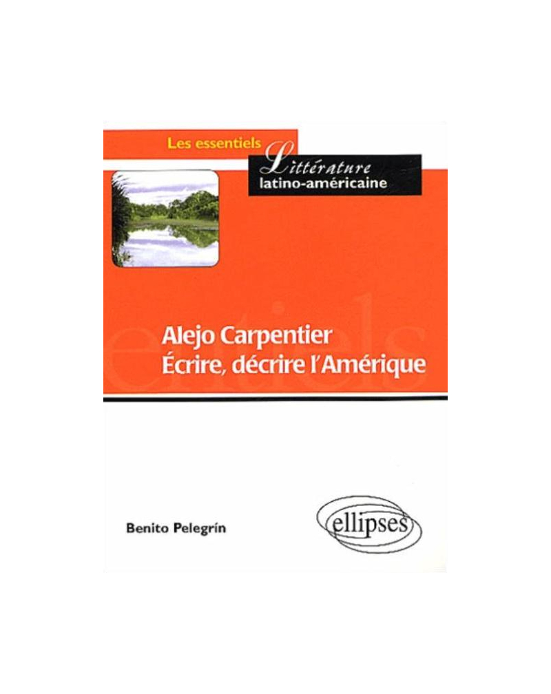 Alejo Carpentier - Ecrire, décrire l'Amérique