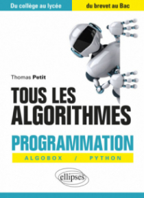 Tous les algorithmes - Programmation avec Algobox et Python - Du collège au lycée, du brevet au Bac
