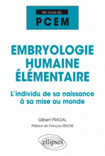 Embryologie humaine élémentaire - L'individu de sa naissance à sa mise au monde