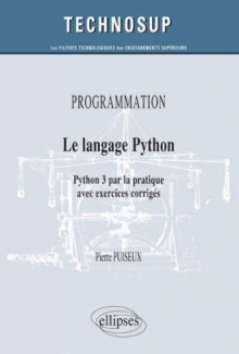 PROGRAMMATION - Le langage Python - Python 3 par la pratique avec exercices corrigés (Niveau B)