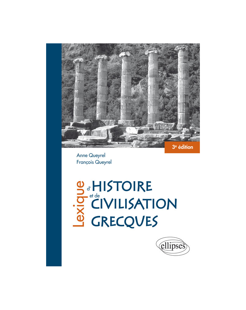 Lexique d'histoire et de civilisation grecques - 3e édition mise à jour