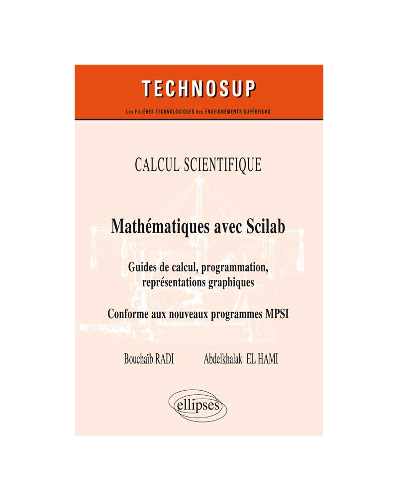 CALCUL SCIENTIFIQUE - Mathématiques avec Scilab - Guide de calcul, programmation, représentations graphiques. Conforme au nouveau programme MPSI (Niveau B)
