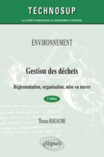 ENVIRONNEMENT - Gestion des déchets - Réglementation, organisation, mise en œuvre - 2e édition - (niveau A)