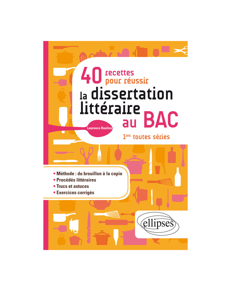 40 recettes pour réussir la dissertation littéraire au BAC. 1res toutes séries