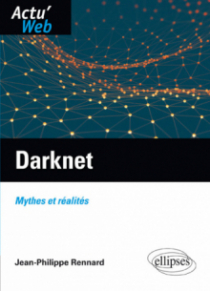 Darknet. Mythes et réalités