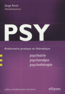PSY - Dictionnaire pratique et thématique de psychiatrie, psychanalyse et psychothérapie