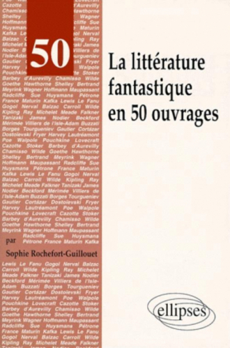 La littérature fantastique en 50 ouvrages