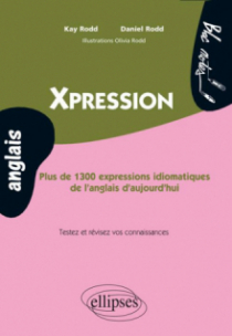 Xpression. Plus de 1300 expressions idiomatiques de l'anglais d'aujourd'hui • Niveau 2