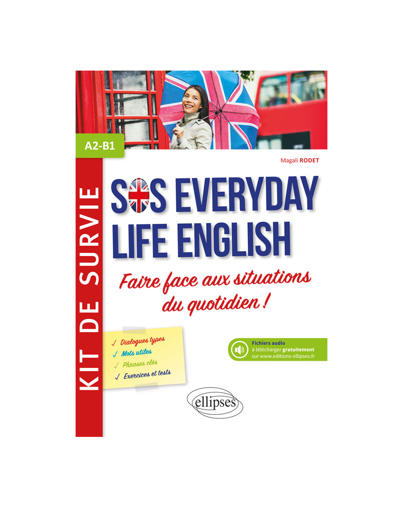 Anglais. SOS Everyday Life English. Kit de survie pour faire face aux situations du quotidien.  A2-B1 (avec fichiers audio)