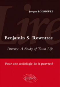 Lire Poverty : a study of town life de Benjamin S. Rowntree. Sociologie de la pauvreté