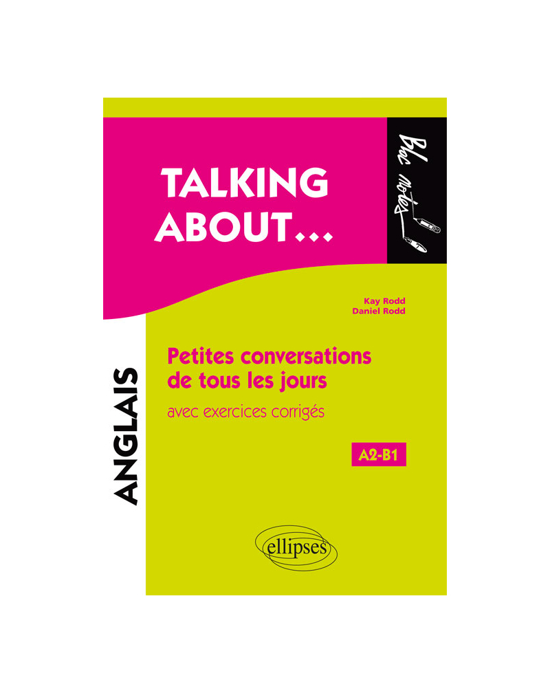 Talking about… Petites conversations de tous les jours en anglais avec exercices corrigés (A2-B1)