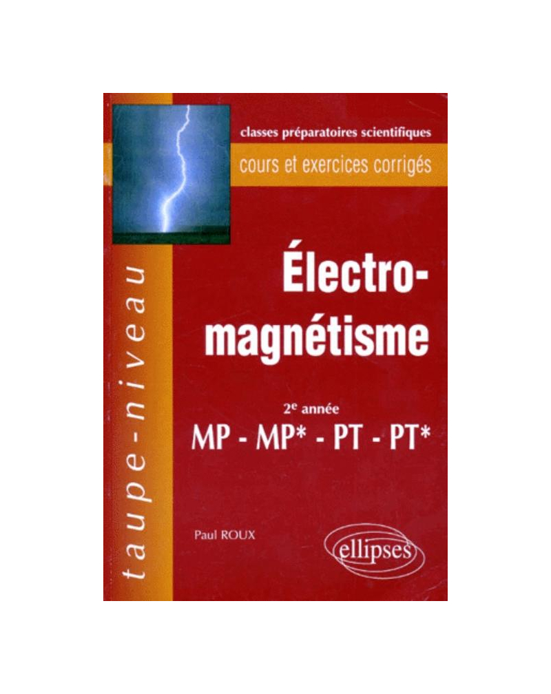 Électromagnétisme MP-MP*-PT-PT* - Cours et exercices corrigés