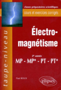 Électromagnétisme MP-MP*-PT-PT* - Cours et exercices corrigés