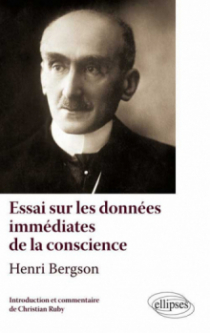 Henri Bergson, Essai sur les données immédiates de la conscience. Texte et commentaire