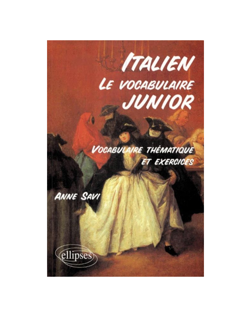 Le vocabulaire junior italien - Vocabulaire thématique et exercices