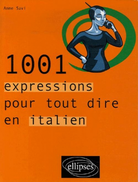 1001 Expressions Pour Tout Dire En Italien