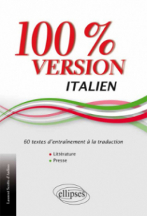 Italien. 100% Version. 60 textes d’entraînement à la traduction. (Littérature et presse).