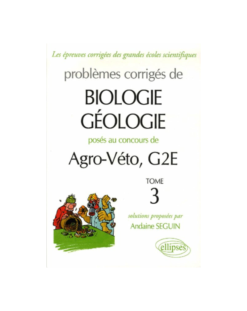Biologie-géologie Agro-Véto - G2E - épreuves A et B - 2003-2006 - Tome 3