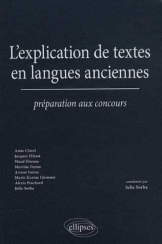 L'explication de textes en langues anciennes. Préparation aux concours