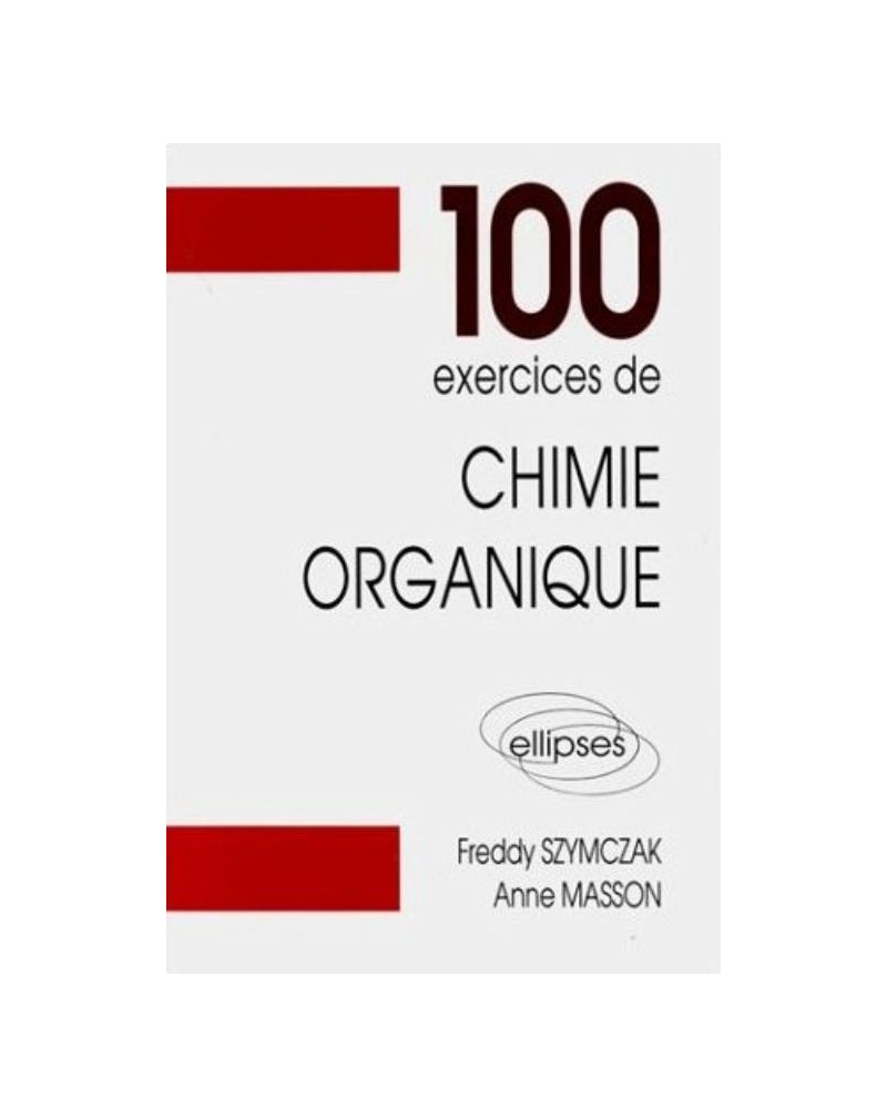 100 exercices de chimie organique (Maths Spé)
