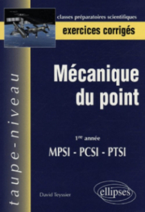 Mécanique du point - 1re année MPSI-PCSI-PTSI - Exercices corrigés