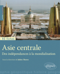 Asie centrale • Des indépendances à la mondialisation