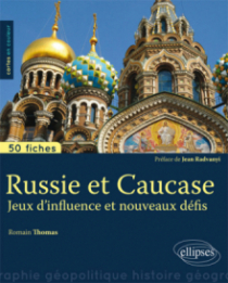 Russie et Caucase. Jeux d'influence et nouveaux défis • 50 fiches de géopolitique