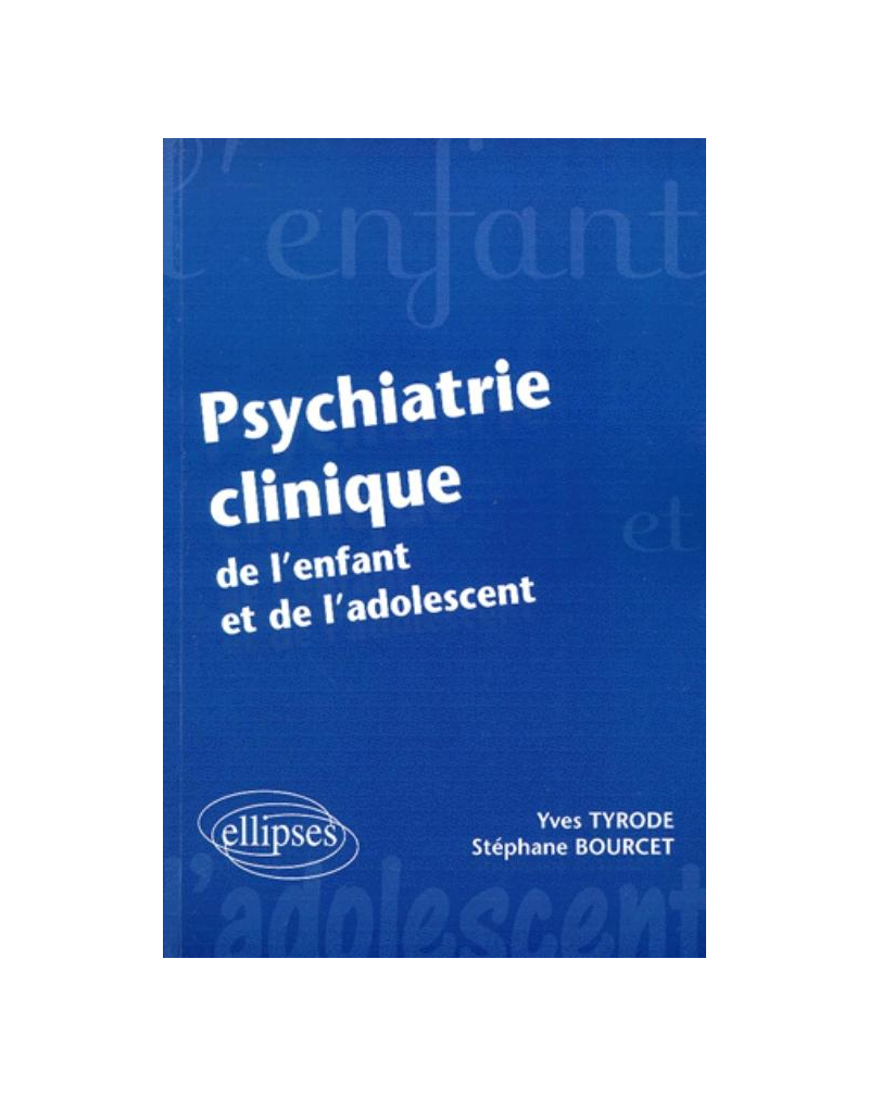 Psychiatrie clinique de l'enfant et de l'adolescent