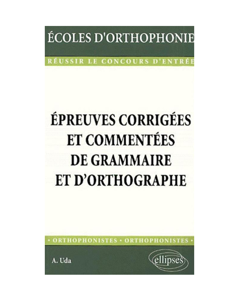 Épreuves corrigées et commentées de grammaire et d'orthographe