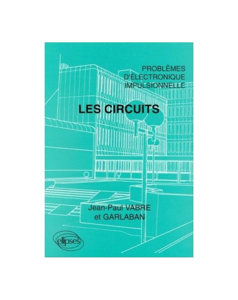 Les circuits - Problèmes d'électronique impulsionnelle