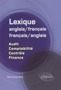 Lexique anglais/français-français/anglais. Audit - comptabilité - contrôle - finance
