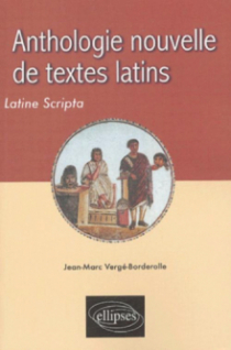 Anthologie nouvelle de textes latins - Latine Scripta